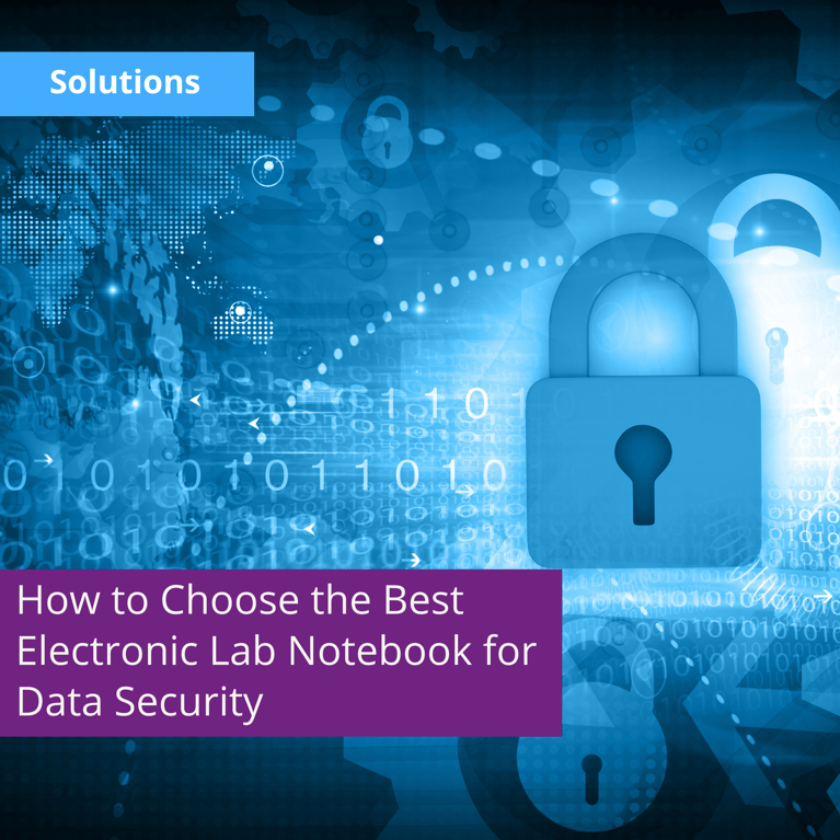 How to Choose the Best Electronic Lab Notebook for Data Security