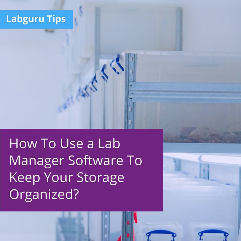 Using a Lab Manager Software to Keep Your Storage Organized