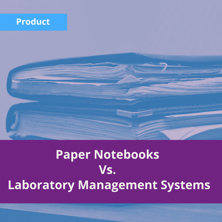 Paper Notebooks Vs. Laboratory Management Systems